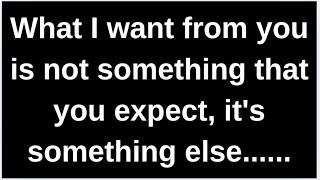 What I want from you is not what you..... love quotes  love messages love letter heartfelt messages