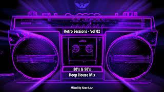 Retro Sessions - Vol 02  80's & 90's Deep House Mix 2022 By Abee Sash