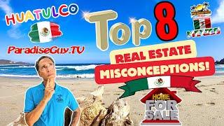 Top 8 Real Estate Misconceptions in Huatulco Oaxaca Mexico Paradise Guy #realestate #huatulco