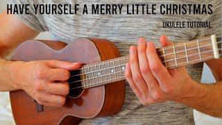 Have Yourself A Merry Little Christmas EASY Ukulele Tutorial With Chords / Lyrics