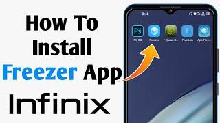 How To Install Freezer App on Infinix Devices | Freezer App Apk | Download Freezer App