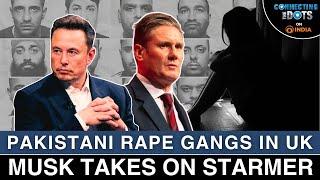 Pakistani 'Rape Gangs' in UK: Musk Exposes Scandal | Connecting The Dots