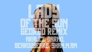 ARALÉZ, DARNO, Beard2Beard, Sham.m.am - Lady Of The Sun (GEORGO Remix)