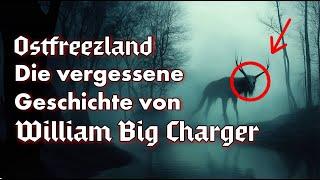 Ostfreezland: Die vergessene Geschichte von William Big Charger