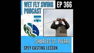 WFS 366 - A Spey Casting Lesson with Charles St. Pierre - Northwest Spey, Alec Jackson, Steelhead
