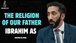 The religion of our father Ibrahim AS | Nouman Ali Khan