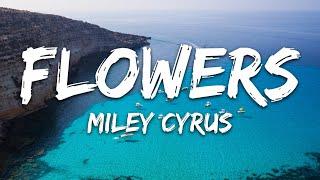 Miley Cyrus - Flowers (Lyrics)