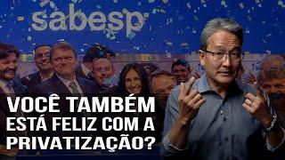 Você Também Está Feliz com a PRIVATIZAÇÃO da SABESP?