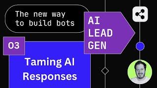 The new way to build bots - 3. Taming AI Responses