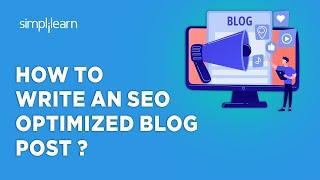 How To Write An SEO Optimized Blog Post ? | SEO Optimized Blog Post | Simplilearn