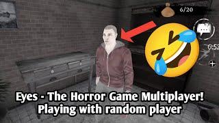 Eyes - The Horror Game Multiplayer! Playing with random player