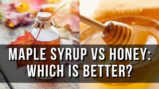 Maple Syrup vs Honey: What's the Difference?