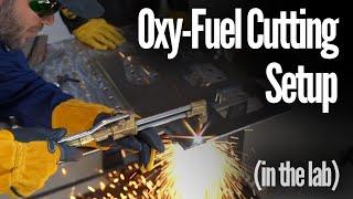 Oxy-Fuel Torch Setup - From a Welding Engineer/CWI