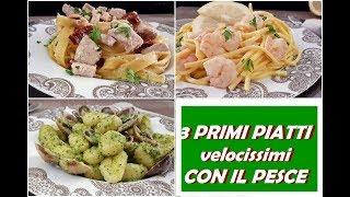 3 PRIMI PIATTI CON IL PESCE VELOCISSIMI