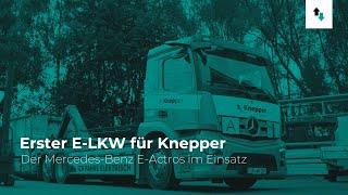 Erster E-LKW für Knepper: Der Mercedes-Benz E-Actros im Einsatz!