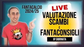 LIVE FANTACALCIO - CONSIGLI SU CHI SCHIERARE 6 GIORNATA E VALUTAZIONE SCAMBI