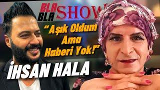 İhsan Hala "Kendimi Erkek gibi hiç hissetmedim  || CANER TOYGAR'la BLA BLA #ihsanhala