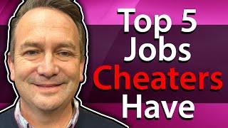 Top 5 Jobs Cheaters Have