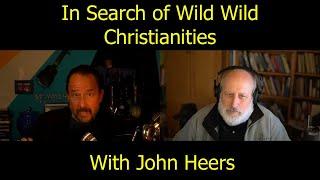 In Search of Wild Wild Christianity with John Heers