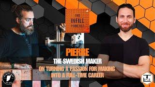 Ep. 54: Pierre, The Swedish Maker, on Turning a Passion for Making into a Full-Time Career