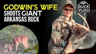 John Godwin's Wife Shoots a GIANT Arkansas Buck | Duck Vlog - Episode 5