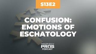 Season 13, Episode 2: Confusion: Emotions of Eschatology