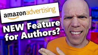 Amazon Ads for Authors' NEW Feature | Self-Publishing News (June 3, 2024)