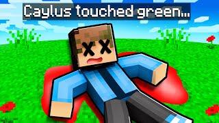 Minecraft But Touching GREEN KILLS YOU!