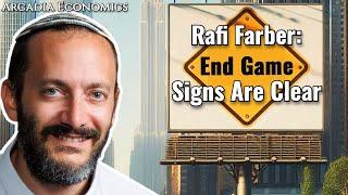 Rafi Farber: The Signs Are Clear, We Are Closing in on the End Game