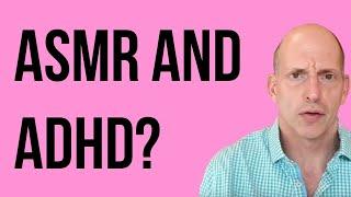 ASMR and ADHD - Any Connection?