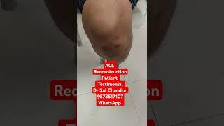 ACL Reconstruction Patient  Testimonial.. Dr Sai Chandra 9573517107 ..WhatsApp