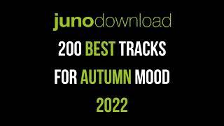 Junodownload 200 Best Tracks For Autumn Mood 2022