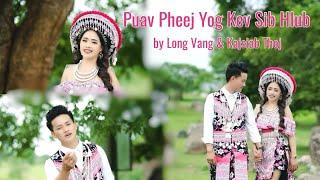 Puav Pheej Yog Kev Sib Hlub (cover) by LONG VANG & KAJ SIAB THOJ _ new Music video 2024