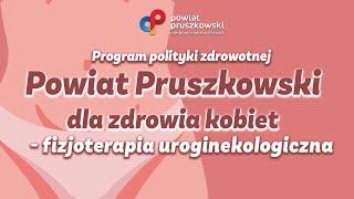 Powiat Pruszkowski dla zdrowia kobiet - fizjoterapia uroginekologiczna