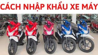 CÁCH NHẬP XE MÁY VỀ VIỆT NAM- THỦ TỤC VÀ CHI PHÍ -THUẾ