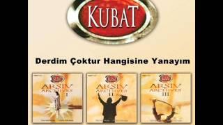 Kubat - Derdim Çoktur Hangisine Yanayım