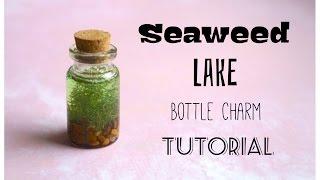 Seaweed Lake | Mini Bottle Charm Tutorial!