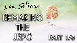 Remaking the JRPG: I am Setsuna. (Part 1 of 3)