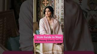 Style Guide to Wear Old Money Ethnic Outfits #stylingwell #styleguide #ethnicoutfits