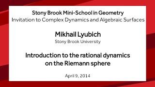 Introduction to the rational dynamics on the Riemann sphere - Mikhail Lyubich