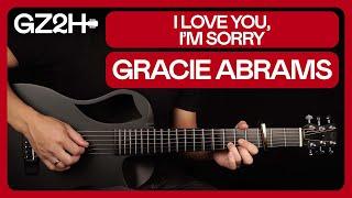 I Love You I'm Sorry Guitar Tutorial Gracie Abrams Guitar |Chords + Strumming|