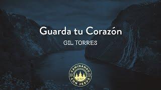 Guarda tu Corazón - Gil Torres