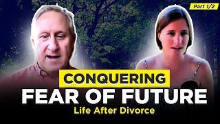 Living without Fear After Divorce - Steve Horsmon & Rachael Sloan