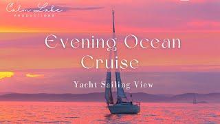 Ocean Sailing on a Yacht - Evening Boat Cruise with Calming Music | Calm Waves