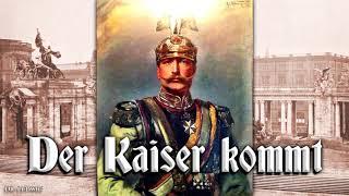 Der Kaiser kommt [German march]