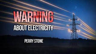 Warning About Electricity | Perry Stone