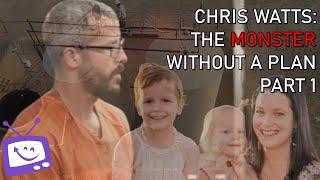 Chris Watts: The Monster Without A Plan - Part 1