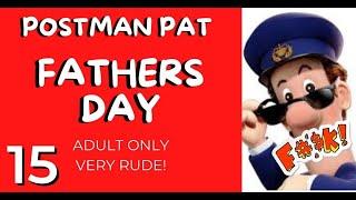 Postman Pat 15 - Father's Day (Adult Only funny rude 2021 video)