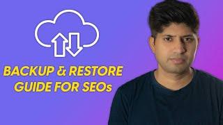 Backup & Restore Guide For SEOs | Things to Do Before Taking Backup & Restore