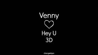 Venny - Hey U (3D Audio)